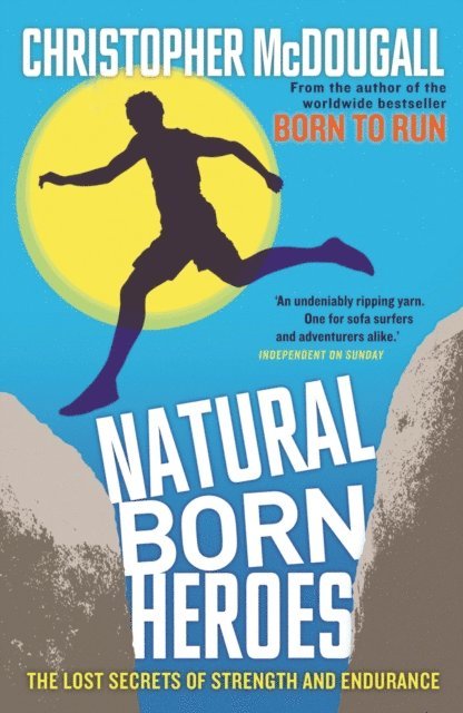 Christopher McDougall - Natural Born Heroes, E-bok