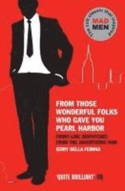 Jerry Della Femina - From Those Wonderful Folks Who Gave You Pearl Harbor, Häftad