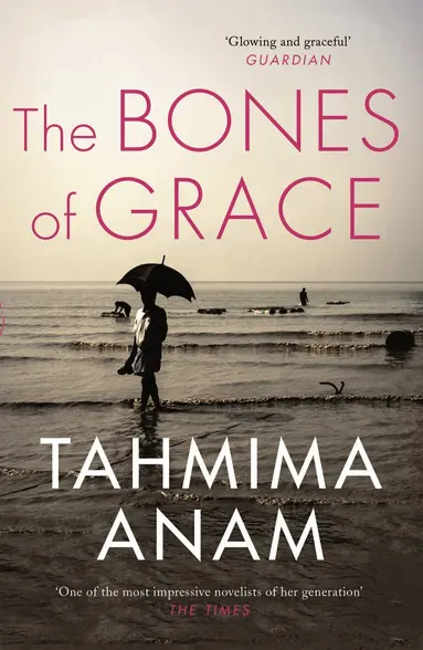 Tahmima Anam - Bones of Grace, Häftad