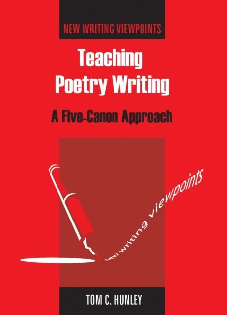 Tom Hunley - Teaching Poetry Writing : A Five-Canon Approach, Övrigt