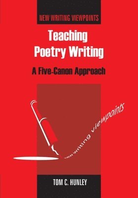 Tom Hunley - Teaching Poetry Writing : A Five-Canon Approach, Övrigt