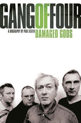 Paul Lester - Gang of Four, The: Damaged Gods, Häftad. Tillgänglighet: Tillfälligt slut