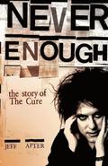 Never Enough: The Story of The 'Cure'