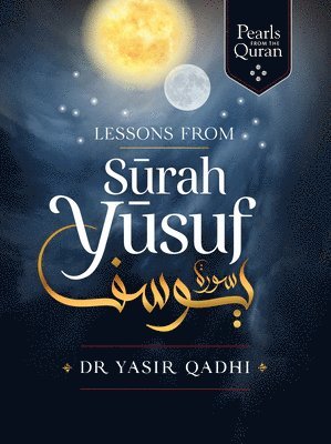Lessons from Surah Yusuf av Yasir Qadhi