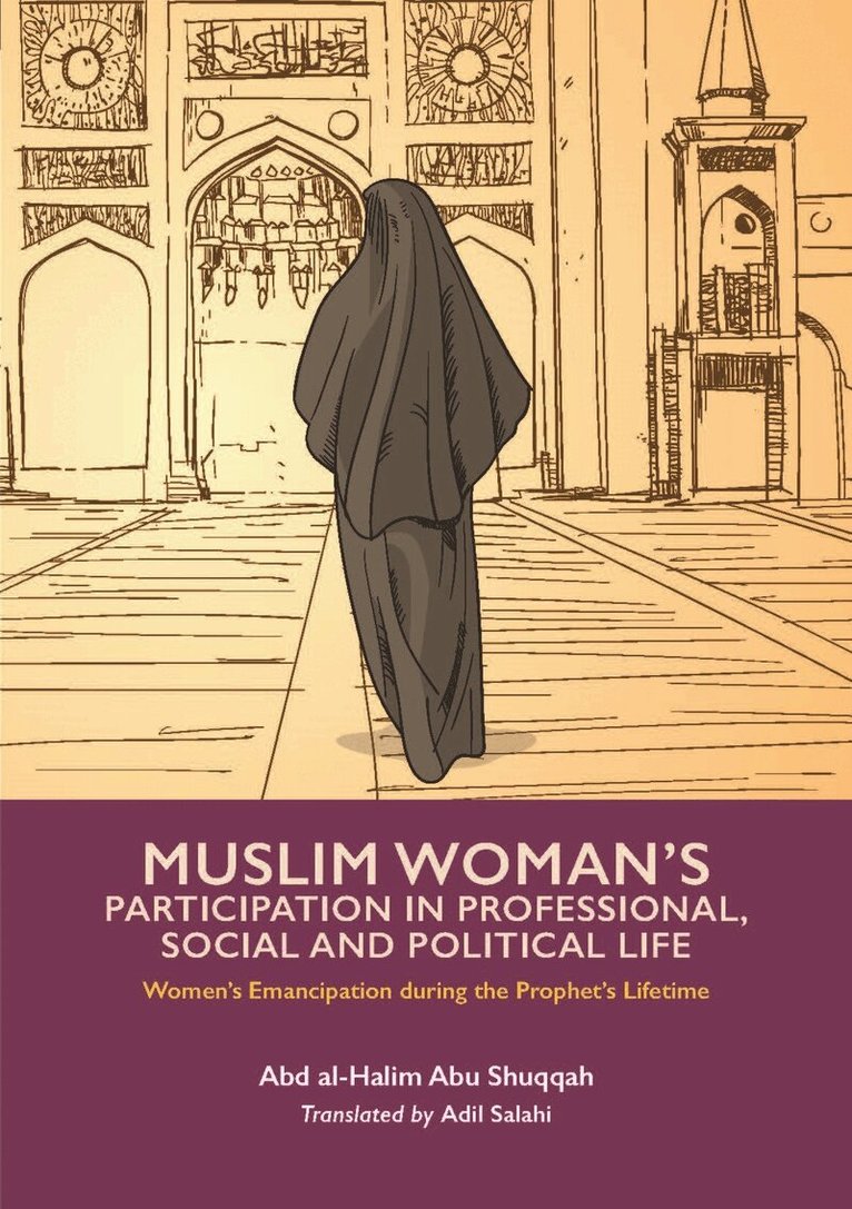 Abd al-Halim Abu Shuqqah - Muslim Woman's Participation in Professional, Social and Political Life, Häftad