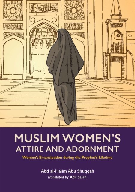 Abd al-Halim Abu Shuqqah - Muslim Women's Attire and Adornment, E-bok. Tillgänglighet: Lägg i varukorg