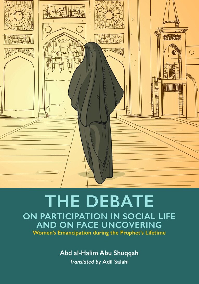 Abd al-Halim Abu Shuqqah - Debate on Participation in Social Life and on Face Uncovering, Häftad
