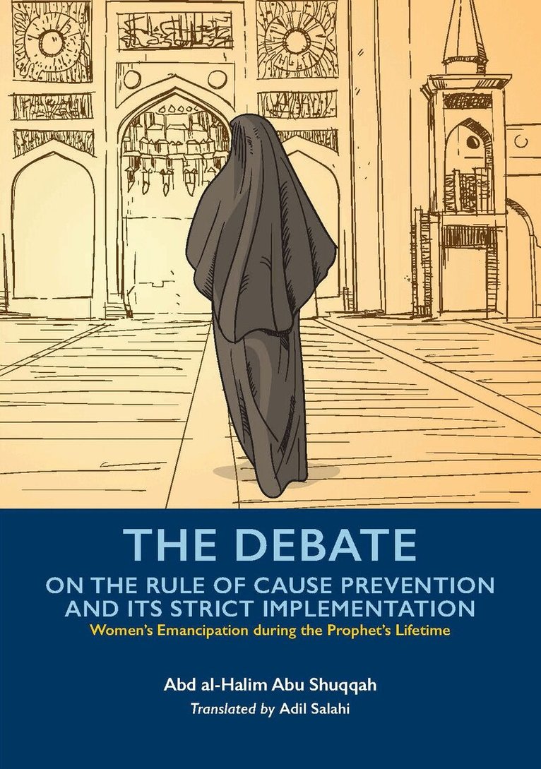 Abd al-Halim Abu Shuqqah - Debate On the Rule of Cause Prevention and its Strict implementation, Häftad