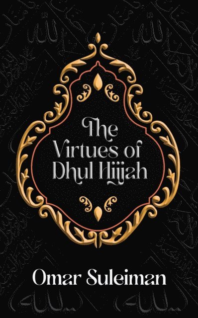 Omar Suleiman - Virtues of Dhul Hijjah, E-bok