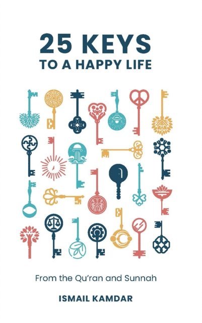 Ismail Kamdar - 25 Keys to A Happy Life, E-bok