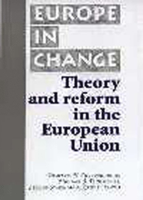 Dimitris N. Chryssochoou, Michael J. Tsinisizelis, Stelios Stavridis, Kostas Ifantis - Theory and Reform in the European Union, E-bok