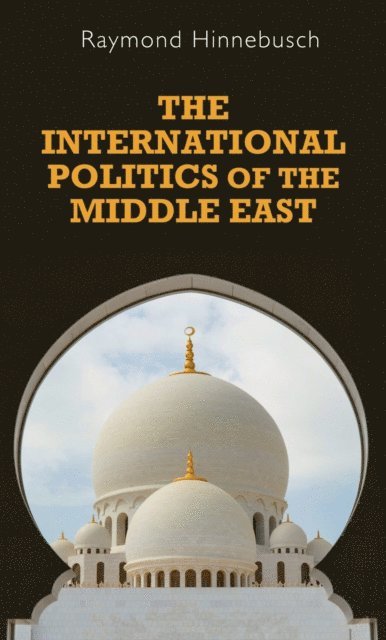 Raymond Hinnebusch - International Politics of the Middle East, E-bok