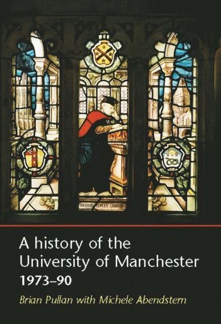 Brian Pullan - History of the University of Manchester, 1973–90, E-bok