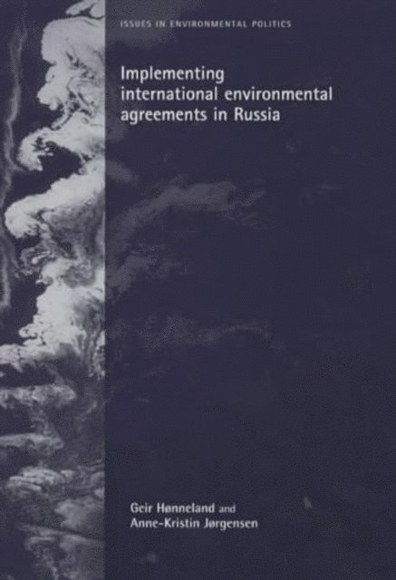 Geir Hønneland, Anne-Kristen Jorgensen - Implementing International Environmental Agreements in Russia, E-bok