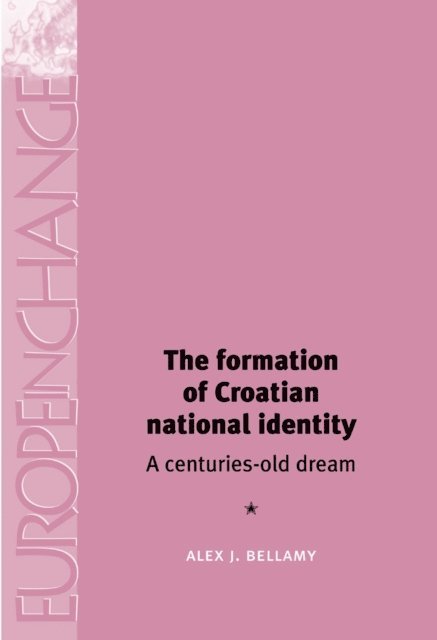 Alex Bellamy - Formation of Croatian National Identity, E-bok
