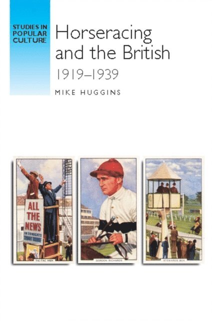 Mike Huggins - Horseracing and the British, 1919–39, E-bok