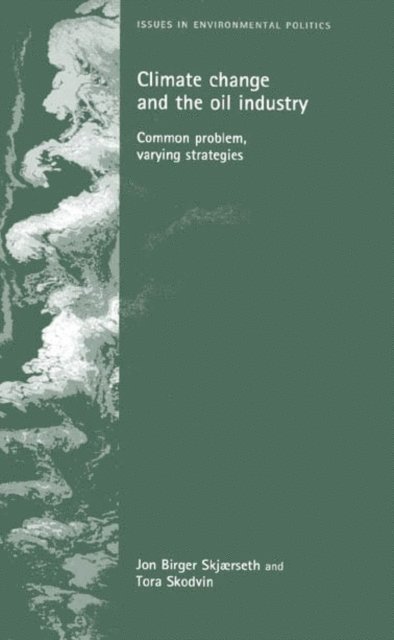 Jon Birger Skjaerseth, Jon Skjaerseth, Tora Skodvin - Climate Change and the Oil Industry, E-bok