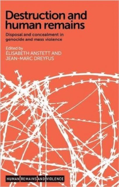 Élisabeth Anstett, Jean-Marc Dreyfus - Destruction and Human Remains, E-bok