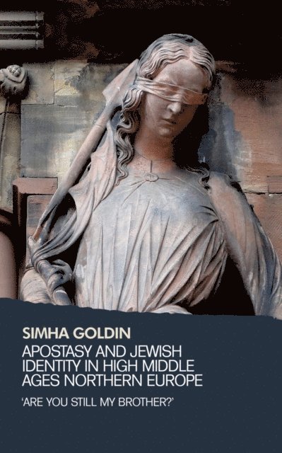 Simha Goldin - Apostasy and Jewish Identity in High Middle Ages Northern Europe, E-bok