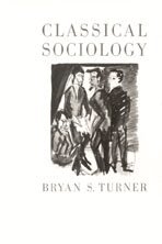 Bryan S Turner - Classical Sociology, Övrigt