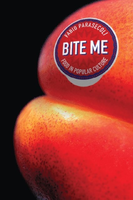 Fabio Parasecoli - Bite Me, E-bok