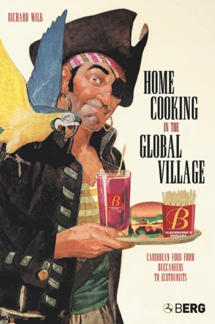 Richard Wilk - Home Cooking in the Global Village, E-bok