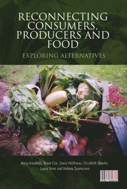Moya Kneafsey, Rosie Cox, Lewis Holloway, Elizabeth Dowler, Laura Venn, Helena Tuomainen - Reconnecting Consumers, Producers and Food, E-bok