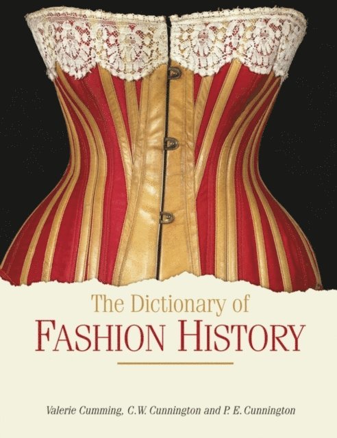 Valerie Cumming, C. W. Cunnington, P. E. Cunnington - Dictionary of Fashion History, E-bok