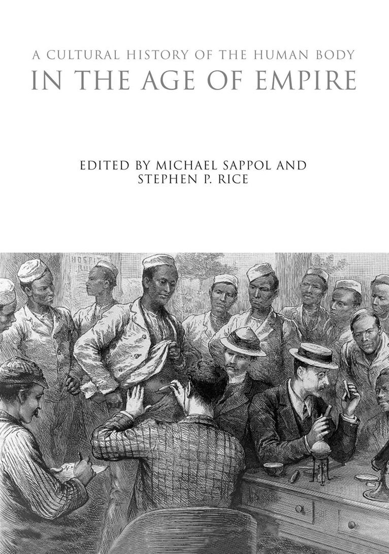 Michael Sappol, Stephen P. Rice, Michael Sappol, Stephen P. Rice - Cultural History of the Human Body in the Age of Empire, Inbunden