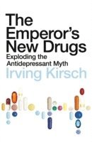 Irving Kirsch PhD - Emperor's New Drugs, Häftad