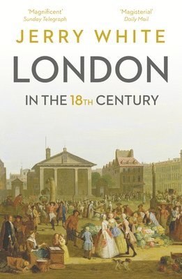 London In The Eighteenth Century av Jerry White