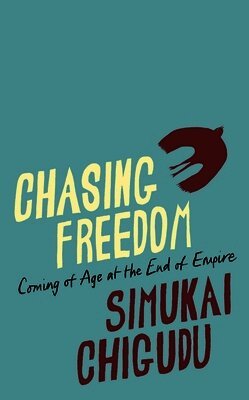 Simukai Chigudu - Chasing Freedom, Inbunden