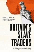 William A. Pettigrew - Britain's Slave Traders, Inbunden