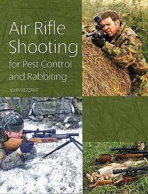 John Bezzant - Air Rifle Shooting for Pest Control and Rabbiting, Inbunden. Tillgänglighet: Tillfälligt slut