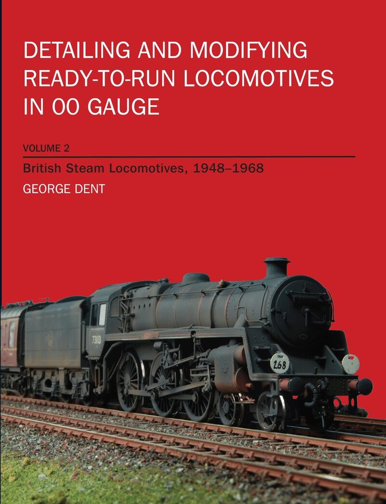 George Dent - Detailing and Modifying Ready-to-Run Locomotives Volume 2, Häftad