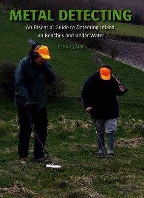 John Clark - Metal Detecting, Inbunden