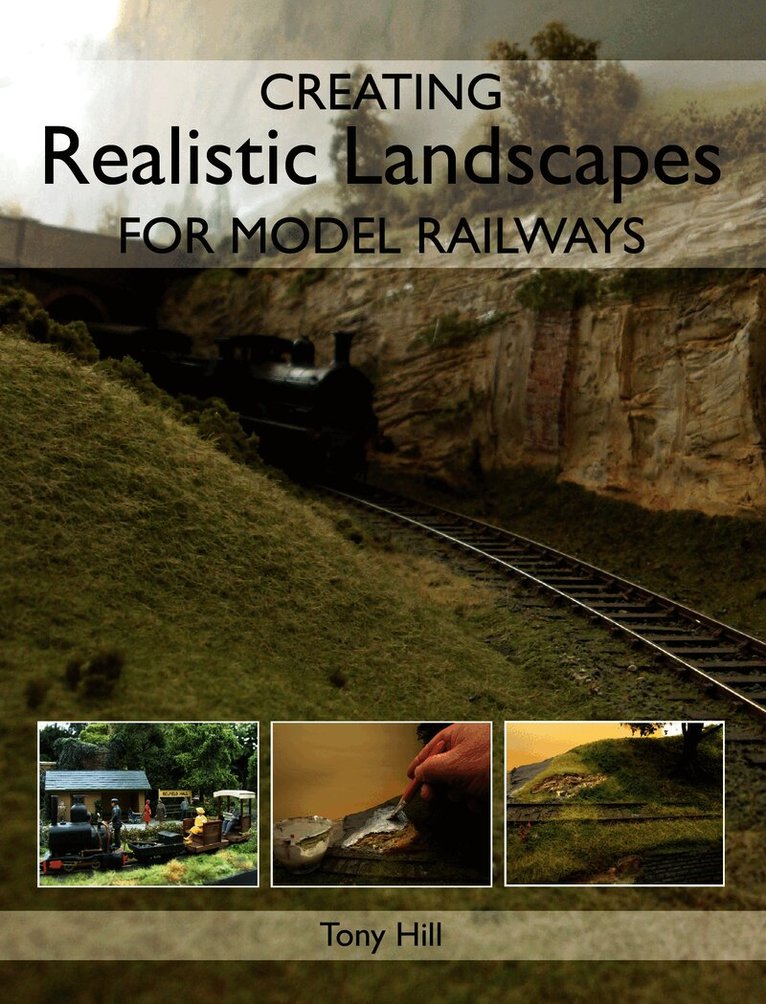 Tony Hill - Creating Realistic Landscapes for Model Railways, Häftad
