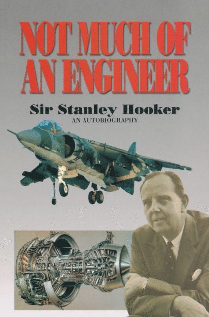 Bill Gunston, Sir Stanley Hooker - Not Much of an Engineer, E-bok