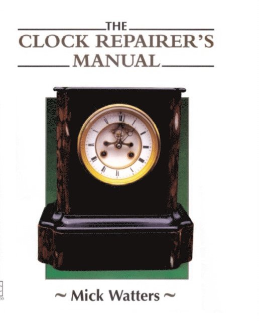 Mick Watters - Clock Repairer's Manual, E-bok. Tillgänglighet: Lägg i varukorg