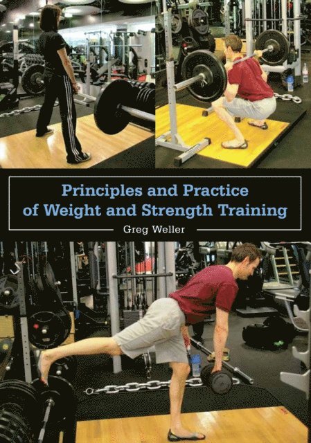 Principles and Practice of Weight and Strength Training