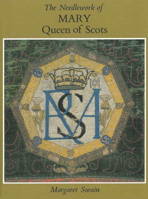 Margaret Swain - Needlework of Mary Queen of Scots, E-bok