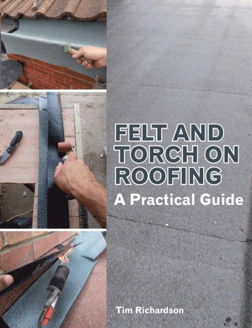 Tim Richardson - Felt and Torch on Roofing, E-bok