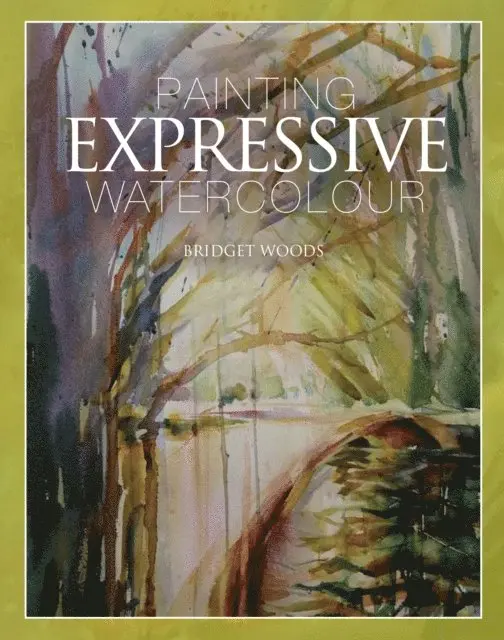Bridget Woods - Painting Expressive Watercolour, E-bok. Tillgänglighet: Lägg i varukorg