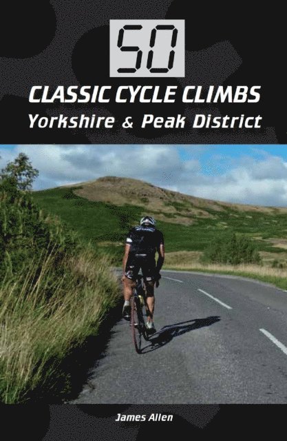 50 Classic Cycle Climbs: Yorkshire & Peak District