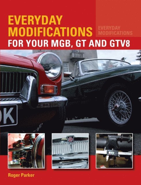 Roger Parker - Everyday Modifications for Your MGB, GT and GTV8, E-bok