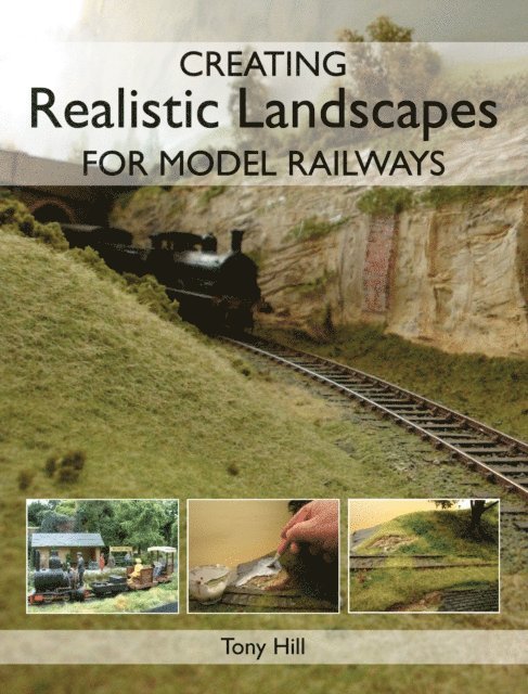 Tony Hill - Creating Realistic Landscapes for Model Railways, E-bok
