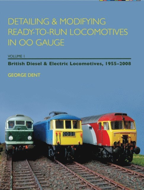 George Dent - Detailing and Modifying Ready-to-Run Locomotives in 00 Gauge, E-bok
