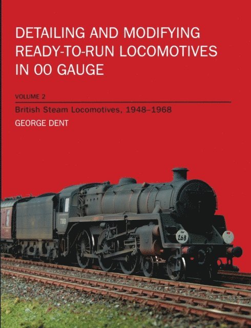 George Dent - Detailing and Modifying Ready-to-Run Locomotives Volume 2, E-bok