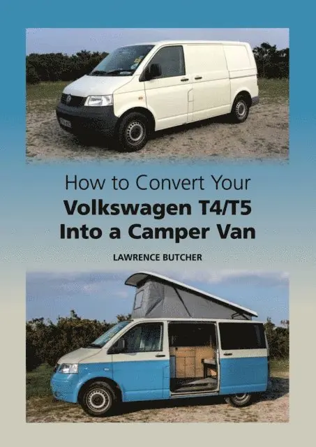 Lawrence Butcher - How to Convert Your Volkswagen T4/T5 Into a Camper Van, E-bok. Tillgänglighet: Lägg i varukorg