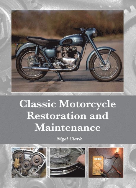 Nigel Clark - Classic Motorcycle Restoration and Maintenance, E-bok